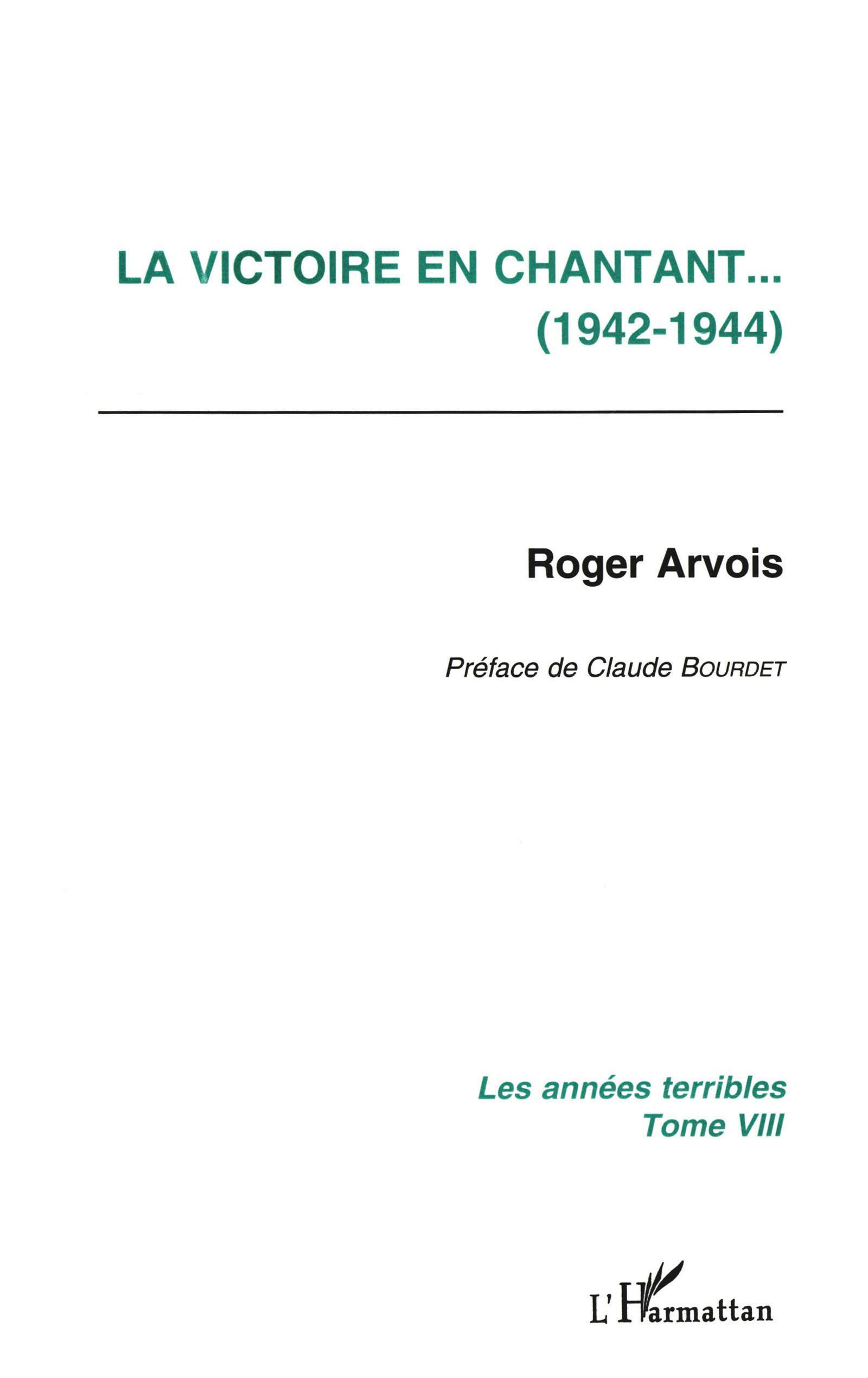 La Victoire En Chantant (1942-1944) - Les Annees Terribles - Tome 8