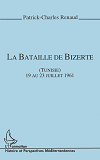 La Bataille De Bizerte (Tunisie) - 19 Au 23 Juillet 1961