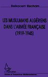 Les Musulmans Algeriens Dans L'Armee Francaise (1919-1945)