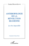 Anthropologie De La Revolution Iranienne - Le Reve Impossible