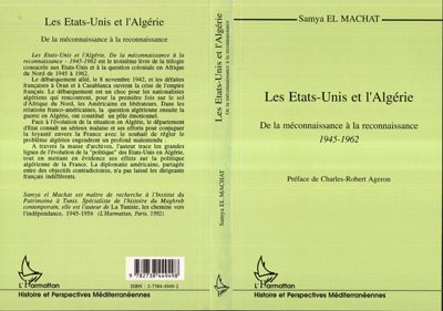 Les Etats-Unis Et L'Algerie - De La Meconnaissance A La Reconnaissance - 1945-1962