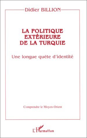 La Politique Exterieure De La Turquie - Une Longue Quete D'Identite