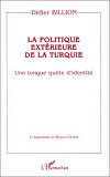 La Politique Exterieure De La Turquie - Une Longue Quete D'Identite