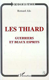 Les Thiards - Guerriers Et Beaux Esprits - Claude Et Henri-Charles De Thiard De Bissy, Et Leur Famil