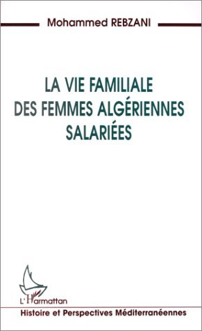 La Vie Familiale Des Femmes Algeriennes Salariees