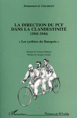 La Direction Du Pcf Dans La Clandestinite (1941-1944) - "Les Cyclistes Du Hurepoix"