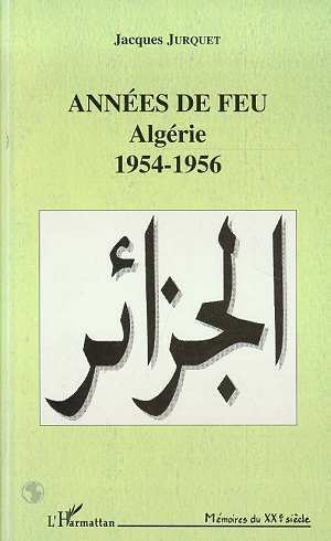 Annees Du Feu - Algerie 1954-1956