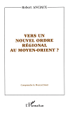 Vers Un Nouvel Ordre Regional Au Moyen-Orient ?