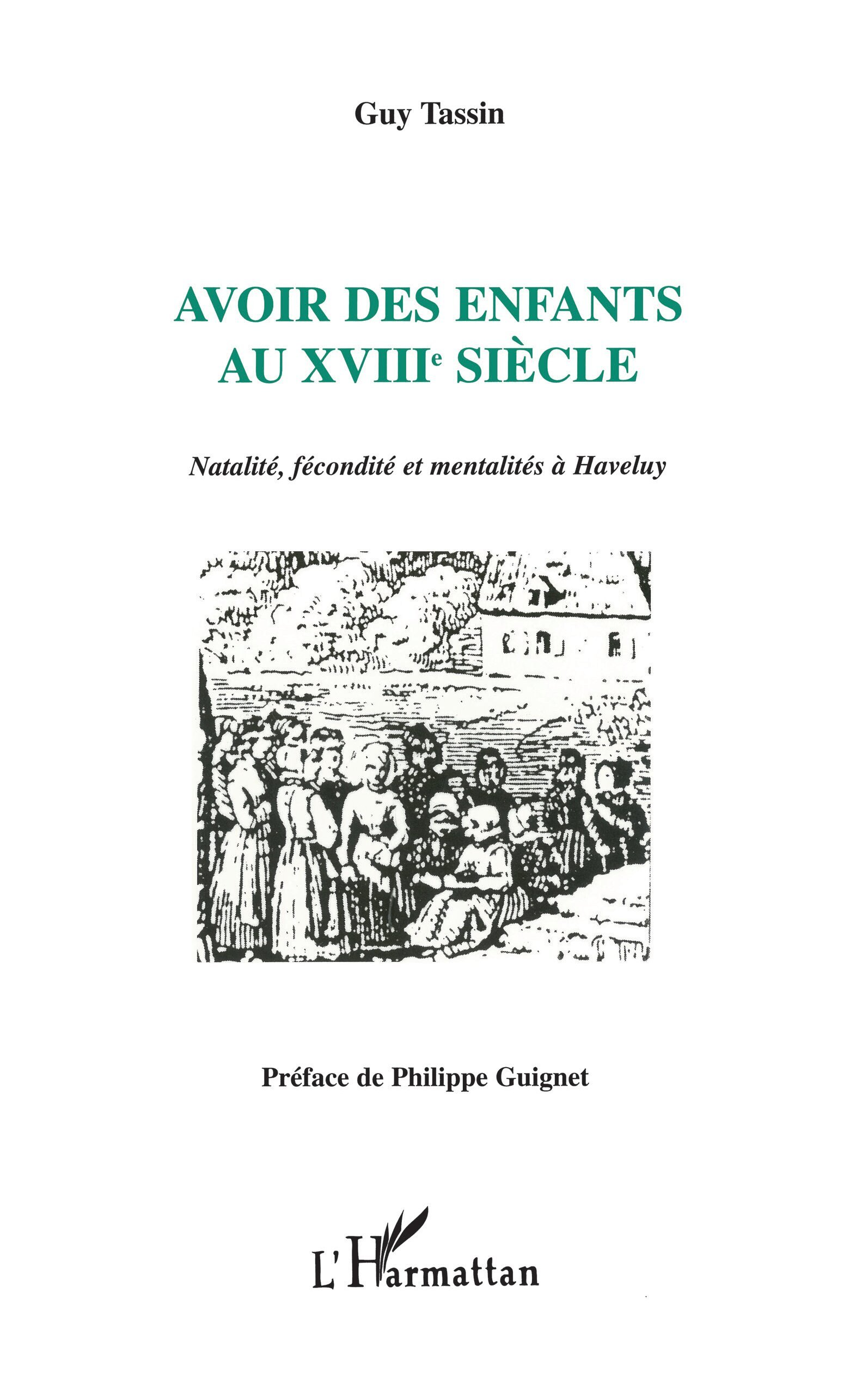 Avoir Des Enfants Au Xviiie Siecle - Natalite, Fecondite Et Mentalites A Haveluy