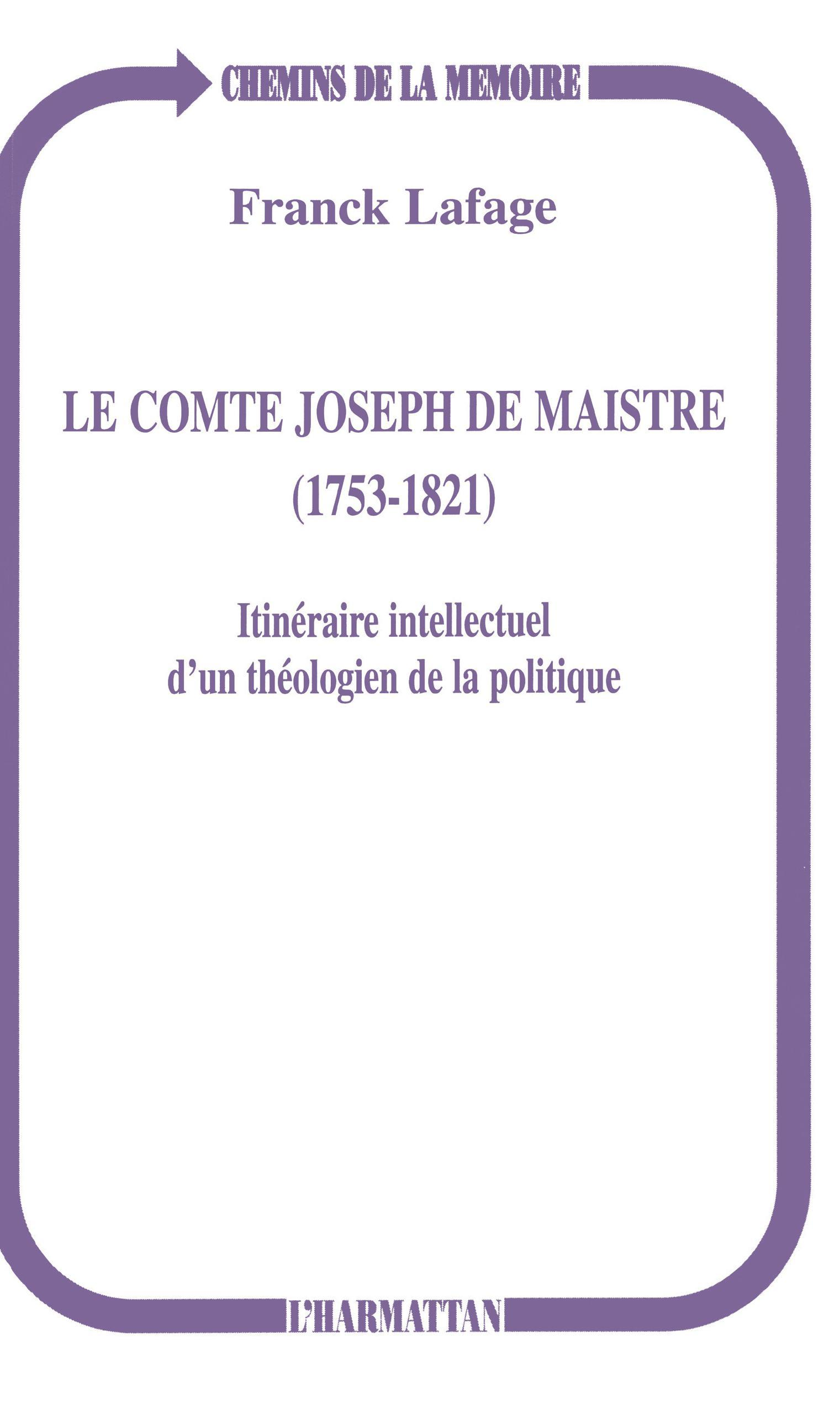 Le Comte Joseph De Maistre (1753-1821) - Itineraire Intellectuel D'Un Theologien De La Politique