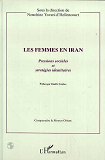 Les Femmes En Iran - Pressions Sociales Et Strategies Identitaires