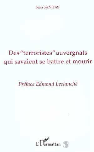 Des " Terroristes " Auvergnats Qui Savaient Se Battre Et Mourir