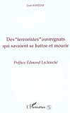 Des " Terroristes " Auvergnats Qui Savaient Se Battre Et Mourir