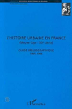 L'Histoire Urbaine En France (Moyen-Age - Xxe Siecle) - Guide Bibliographique 1965 - 1996