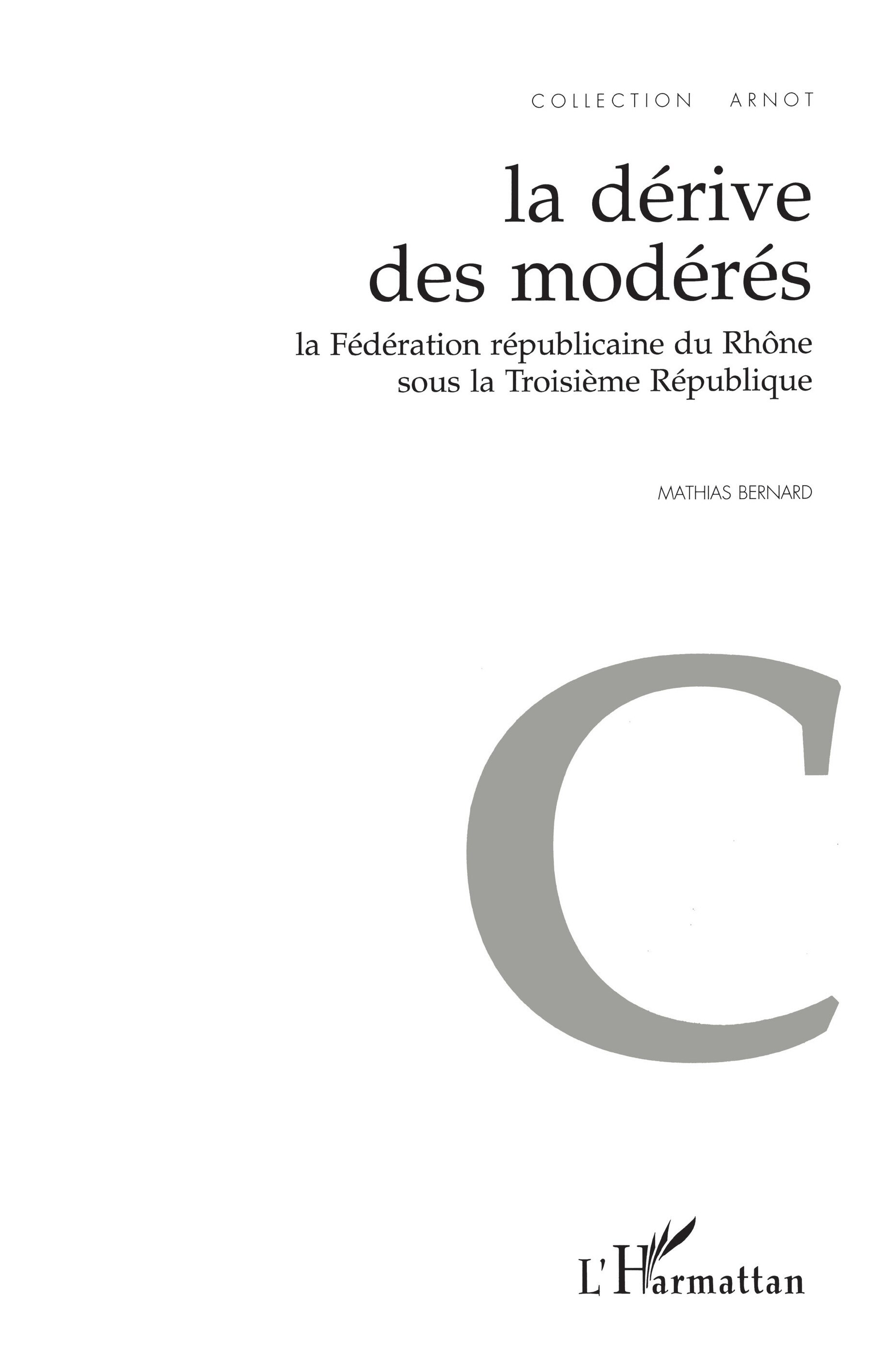 La Derive Des Moderes - La Federation Republicaine Du Rhone Sous La Troisieme Republique