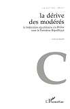 La Derive Des Moderes - La Federation Republicaine Du Rhone Sous La Troisieme Republique