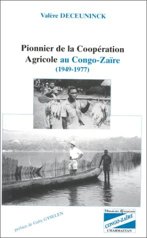 Pionnier De La Cooperation Agricole Au Congo-Zaire (1949-1977)
