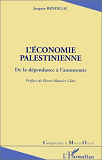 L'Economie Palestinienne - De La Dependance A L'Autonomie