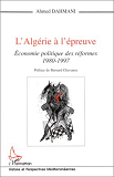 L'Algerie A L'Epreuve - Economie Politique Des Reformes 1980-1997