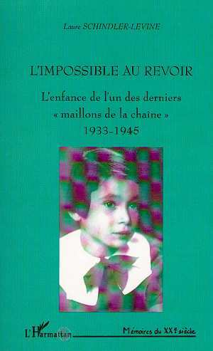 L'Impossible Au Revoir - L'Enfance De L'Un Des Derniers " Maillons De La Chaine " 1933-1945