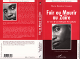 Fuir Ou Mourir Au Zaire - Le Vecu D'Une Refugiee Rwandaise