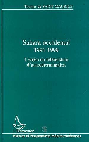 Sahara Occidental 1991-1999 - L'Enjeu Du Referendum D'Autodetermination