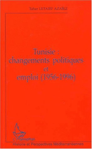 Tunisie : Changements Politiques Et Emploi (1956-1996)