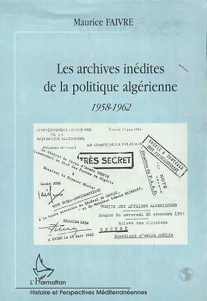 Les Archives Inedites De La Politique Algerienne - 1958-1962