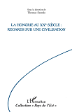 La Hongrie Au Xxe Siecle - Regards Sur Une Civilisation