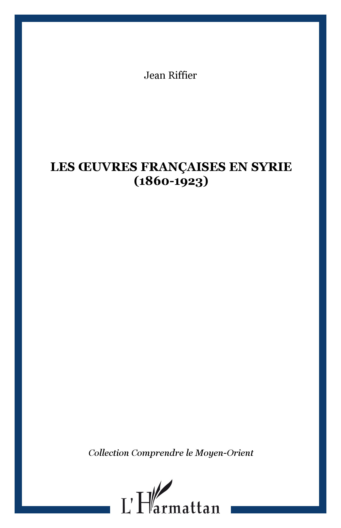 Les  Uvres Francaises En Syrie (1860-1923)