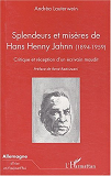 Splendeurs Et Miseres De Hans Henny Jahnn (1894-1959) - Critique Et Reception D'Un Ecrivain Maudit