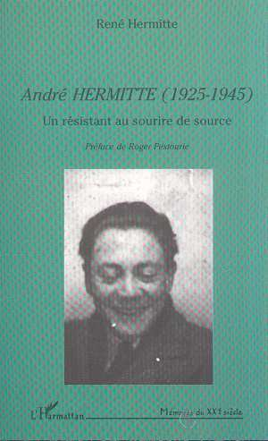 Andre Hermitte (1925-1945) - Un Resistant Au Sourire De Source