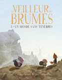Le Veilleur Des Brumes, Tome 02 - Le Veilleur Des Brumes, Tome 2 - Un Monde Sans Tenebres
