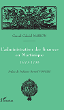 L'Administration Des Finances En Martinique 1679-1790