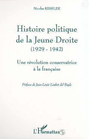 Histoire Politique De La Jeune Droite (1929-1942) - Une Revolution Conservatrice A La Francaise