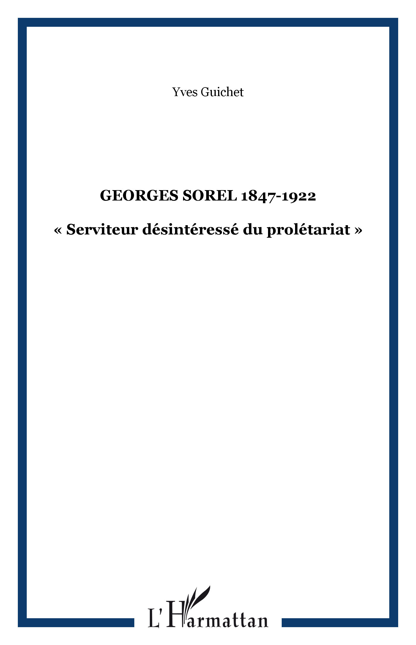 Georges Sorel 1847-1922 -  Serviteur Desinteresse Du Proletariat