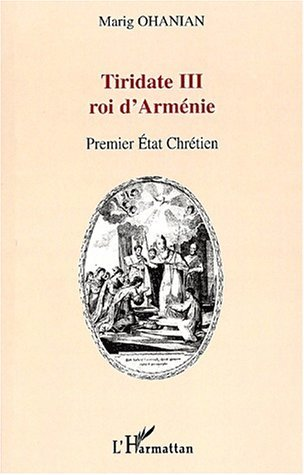 Tiridate Iii Roi D'Armenie - Premier Etat Chretien