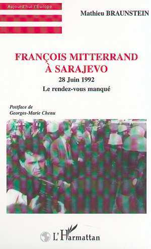 Francois Mitterrand A Sarajevo - 28 Juin 1992 - Le Rendez-Vous Manque