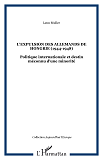 L'Expulsion Des Allemands De Hongrie (1944-1948) - Politique Internationale Et Destin Meconnu D'Une