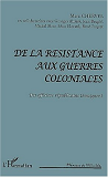 De La Resistance Aux Guerres Coloniales - Des Officiers Republicains Temoignent