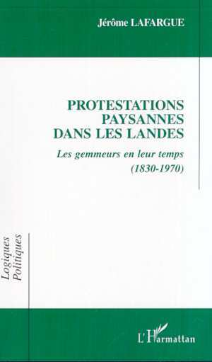 Protestations Paysannes Dans Les Landes - Les Gemmeurs En Leur Temps (1830-1970)