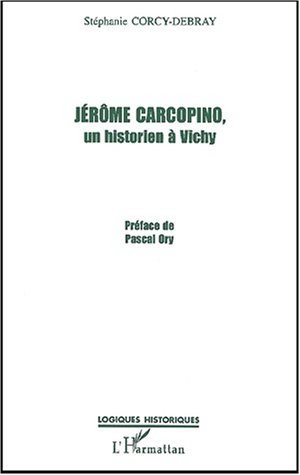 Jerome Carcopino, Un Historien A Vichy