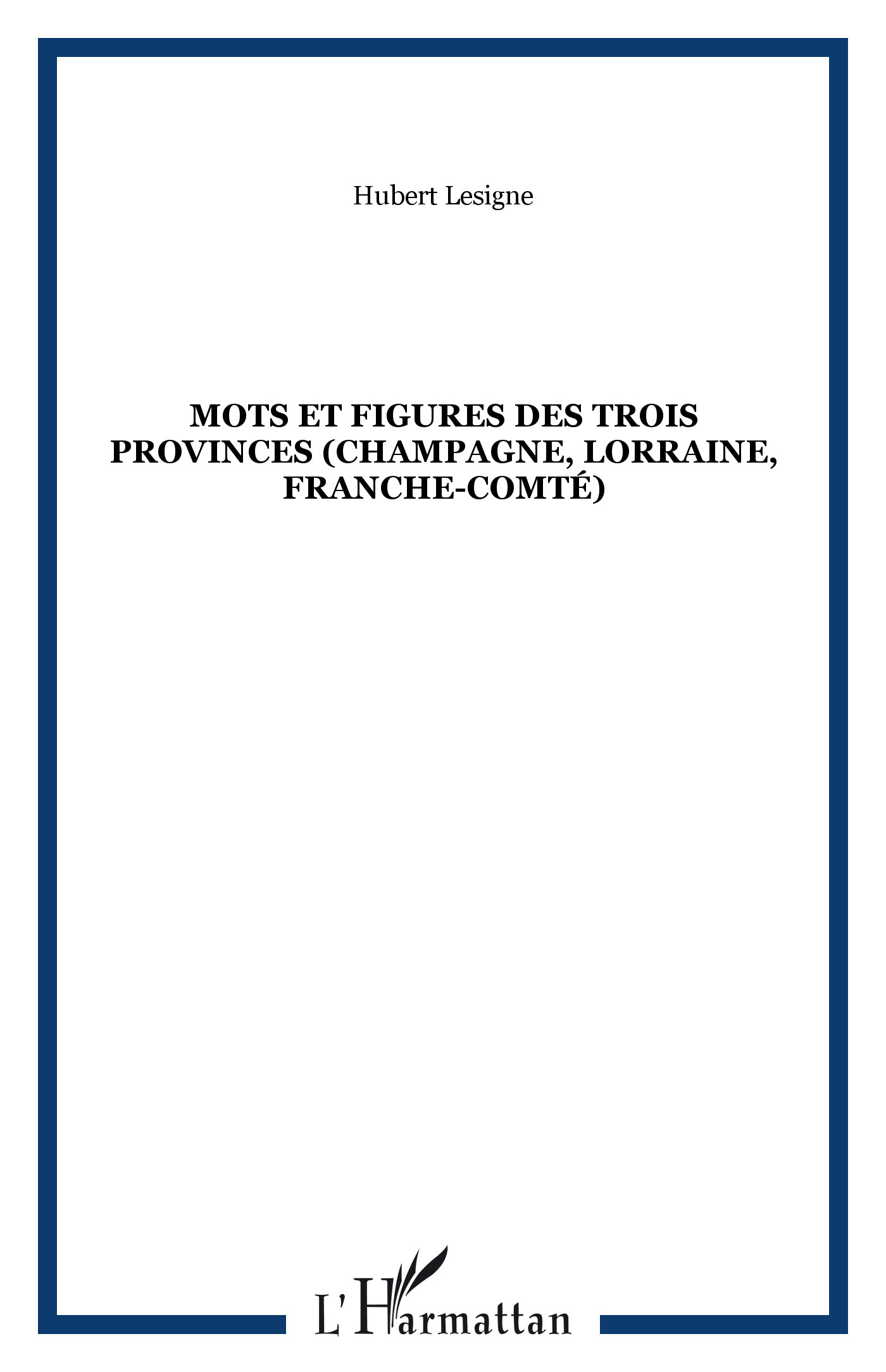 Mots Et Figures Des Trois Provinces (Champagne, Lorraine, Franche-Comte)