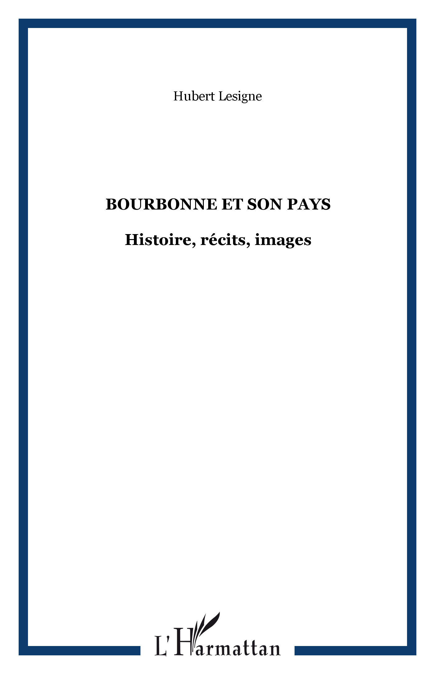 Bourbonne Et Son Pays - Histoire, Recits, Images