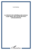 La France Du General De Gaulle (1958-1969) : De L'Acte De Foi A L'Ingratitude