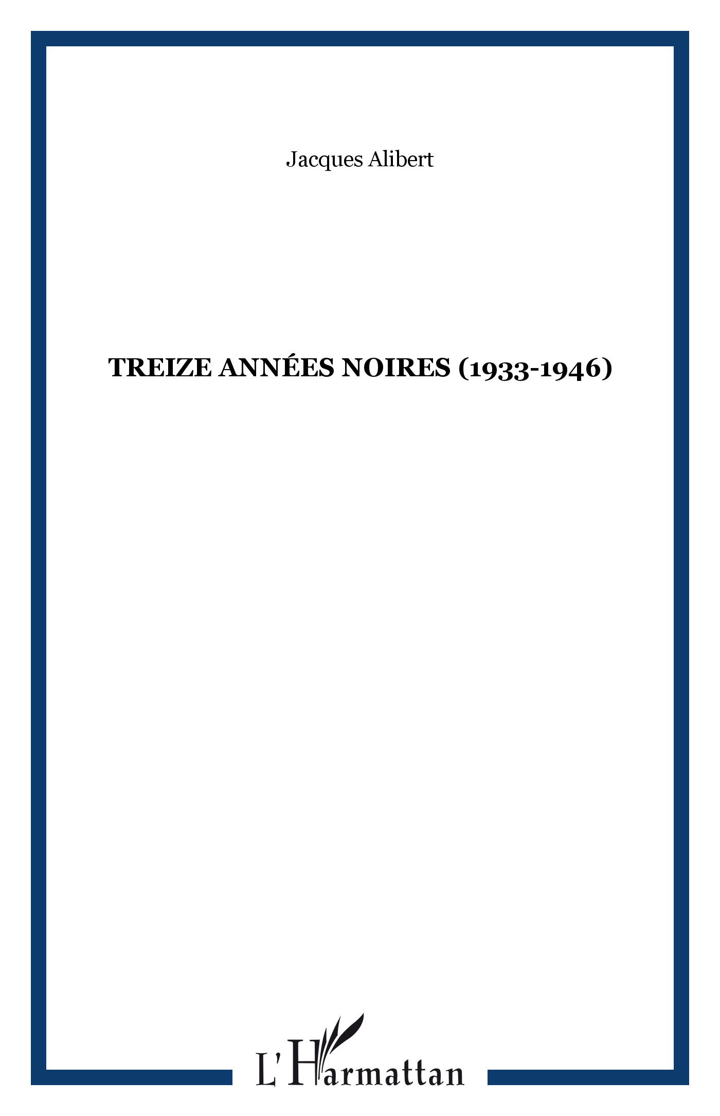 Treize Annees Noires (1933-1946)