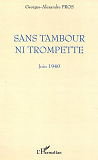 Sans Tambour Ni Trompette - Juin 1940