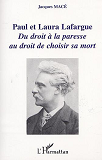 Paul Et Laura Lafargue - Du Droit A La Paresse Au Droit De Choisir Sa Mort