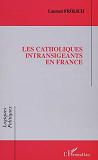 Les Catholiques Intransigeants En France