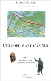 L'Europe Avant L'An Mil - Tome 1 : De L'Eveil De L'Europe A L'Apogee De L'Empire Romain